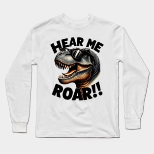 T-rex Dinosaur Hear Me Roar Long Sleeve T-Shirt